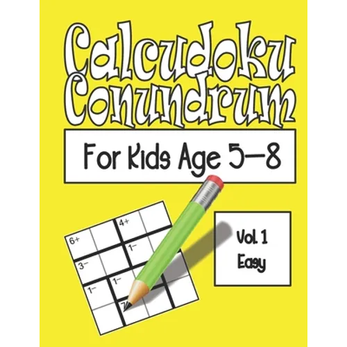 Calcudoku Conundrum For Kids: 144 Puzzles For Kids Age 5-8: Vol. 01 Easy - Paperback