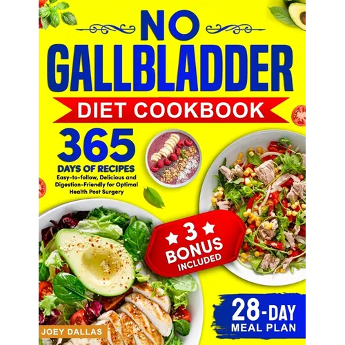 No Gallbladder Diet Cookbook: 365 Days of Easy-to-follow, Delicious and Digestion-Friendly Recipes for Optimal Health Post Surgery and 28-Day Meal Pla - Paperback