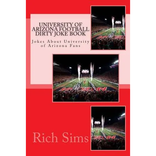 University of Arizona Football Dirty Joke Book: Jokes About University of Arizona Fans - Paperback