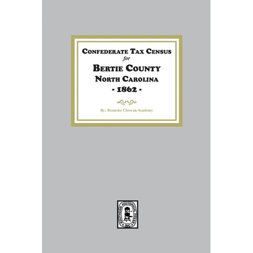 Confederate Tax Census for Bertie County, North Carolina, 1862 - Paperback