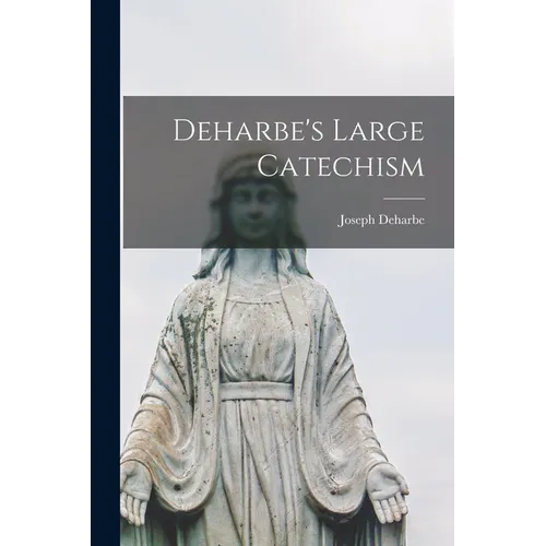 Deharbe's Large Catechism - Paperback