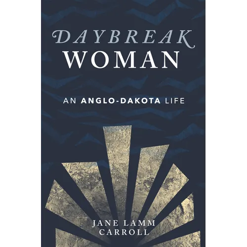 Daybreak Woman: An Anglo-Dakota Life - Paperback