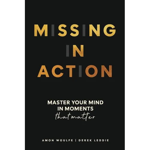 Missing In Action: Master your mind in moments that matter - Paperback
