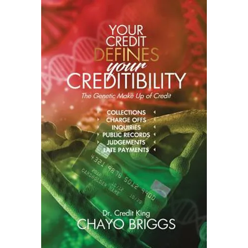 Your Credit Defines Your Creditability: The Genetic Make-Up Credit - Paperback