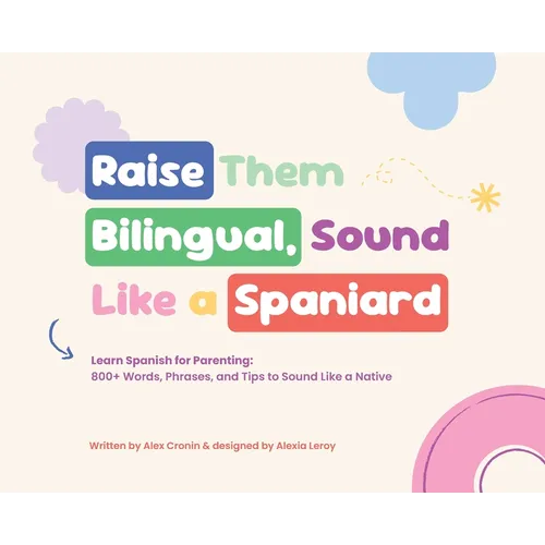 Raise Them Bilingual, Sound Like a Spaniard - Hardcover
