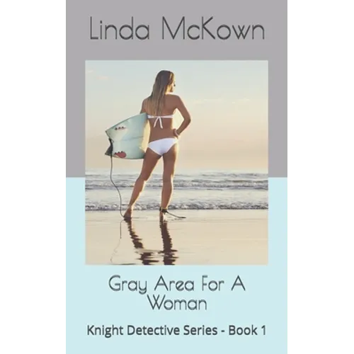 Gray Area For A Woman: Knight Detective Series - Book 1 - Paperback