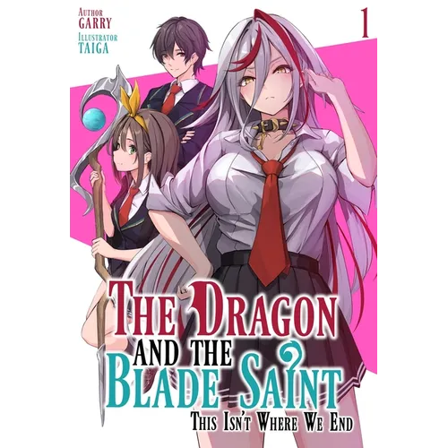 The Dragon and the Blade Saint: This Isn't Where We End: Volume 1 - Paperback