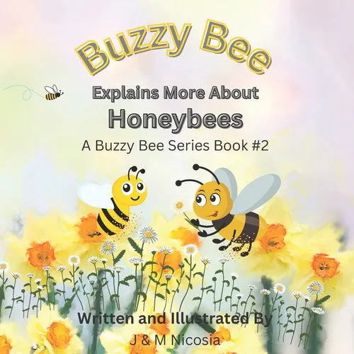 Buzzy Bee Explains More About Honeybees: Learn About Honeybees with Buzzy Book 2 - Paperback