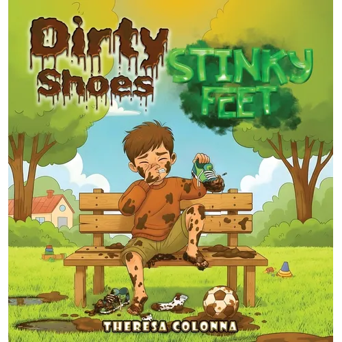 Dirty Shoes, Stinky Feet - Hardcover