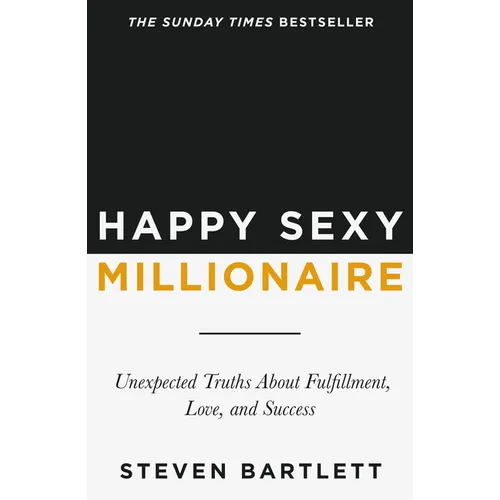Happy Sexy Millionaire: Unexpected Truths About Fulfillment, Love, and Success - Paperback