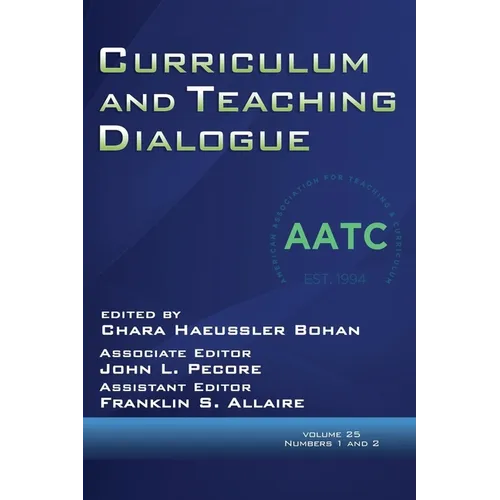 Curriculum and Teaching Dialogue Vol 25 Issue 1 & 2 - Hardcover
