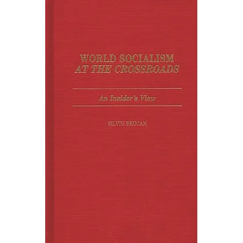World Socialism at the Crossroads: An Insider's View - Hardcover