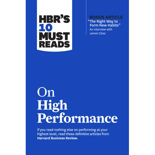 Hbr's 10 Must Reads on High Performance (with Bonus Article the Right Way to Form New Habits