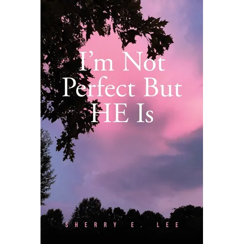 I'm Not Perfect But HE Is - Paperback