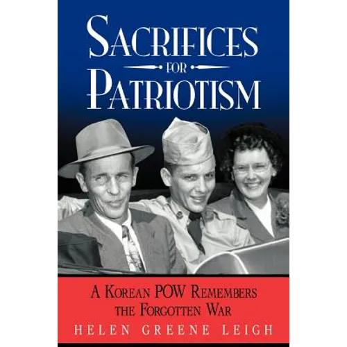 Sacrifices for Patriotism: A Korean POW Remembers the Forgotten War - Paperback