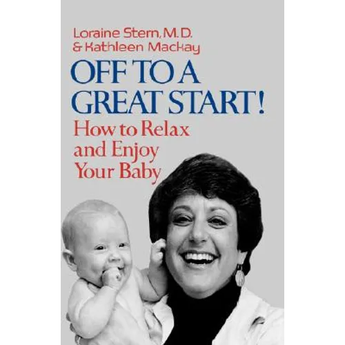Off to a Great Start!: How to Relax and Enjoy Your Baby - Paperback