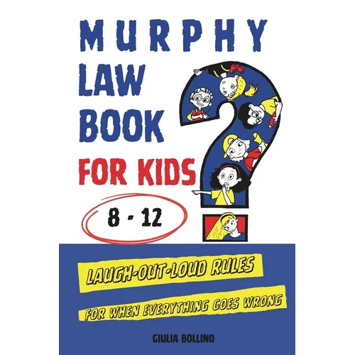 Murphy Law Book for Kids 8-12: Laugh-Out-Loud Rules for When Everything Goes Wrong - Paperback