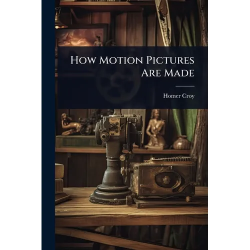 How Motion Pictures Are Made - Paperback