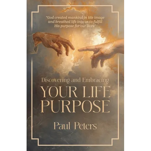 Discovering and Embracing Your Life Purpose - Paperback