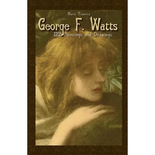 George F. Watts: 122 Paintings and Drawings - Paperback