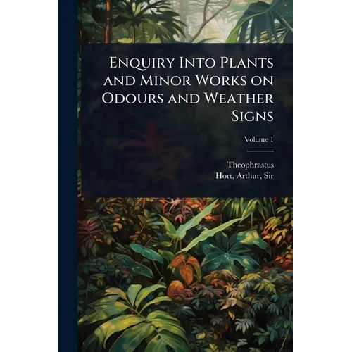 Enquiry Into Plants and Minor Works on Odours and Weather Signs - Paperback