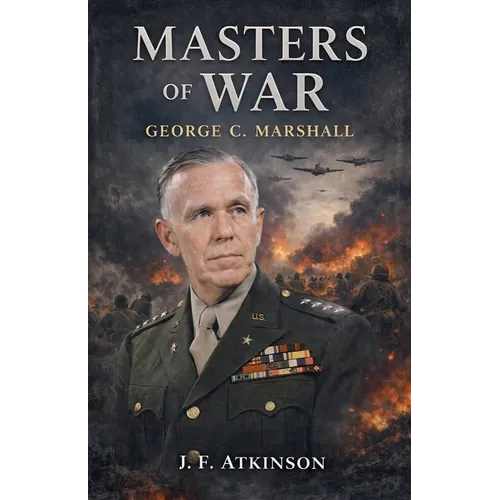 Masters of War: George C. Marshall - Paperback