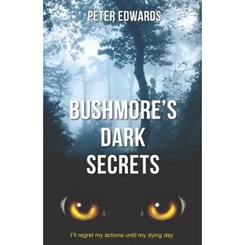 Bushmore's Dark Secrets: The Story of a Crime Like No Other - Paperback