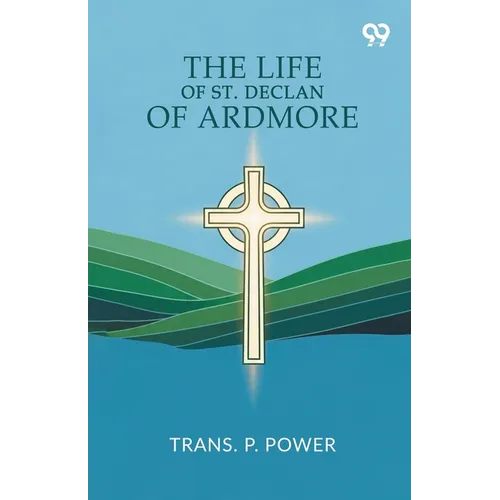 The Life Of St. Declan Of Ardmore - Paperback