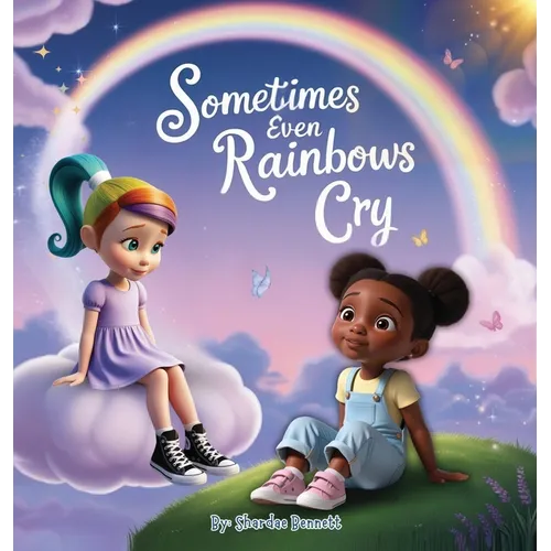 Sometimes even Rainbows Cry - Hardcover