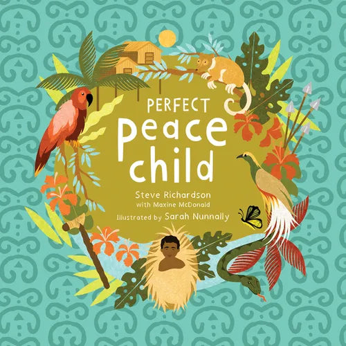 Perfect Peace Child: A True Story of How One Tribe Found Forever Peace