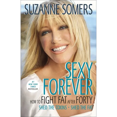 Sexy Forever: How to Fight Fat after Forty - Paperback