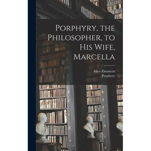Porphyry, the Philosopher, to His Wife, Marcella - Hardcover