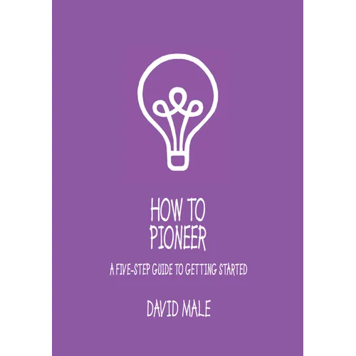 How to Pioneer: A Five-Step Guide to Getting Started (Single Copy) - Paperback