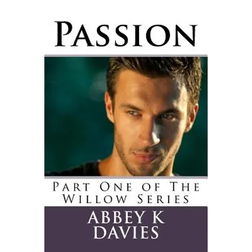 Passion: Part One of the Willow Series - Paperback