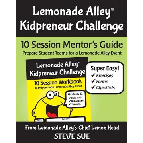 Lemonade Alley Kidpreneur Challenge: 10 Session Mentor's Guide - Paperback