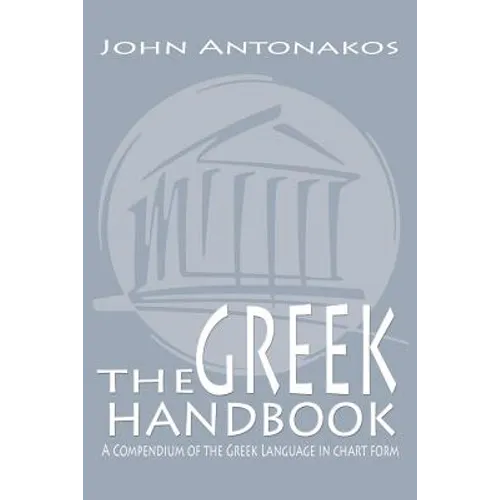 The Greek Handbook: A Compendium of the Greek Language in chart form - Paperback