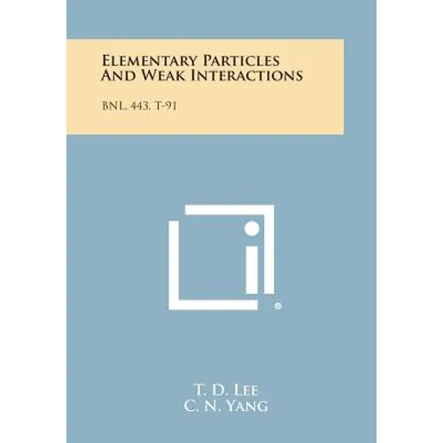 Elementary Particles And Weak Interactions: Bnl, 443, T-91 - Paperback