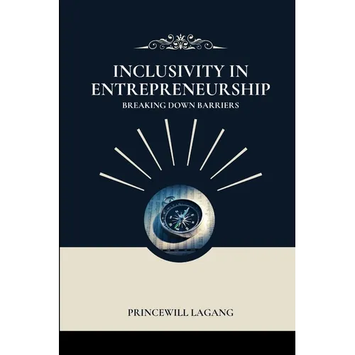 Inclusivity in Entrepreneurship: Breaking Down Barriers - Paperback