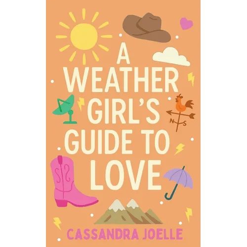 A Weather Girl's Guide to Love: A Thunderously Sweet Christian Romcom