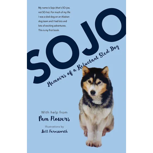 Sojo: Memoirs of a Reluctant Sled Dog - Paperback
