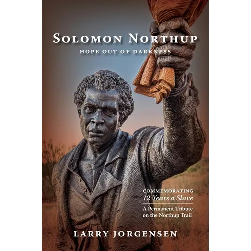 Solomon Northup -- Hope Out of Darkness: Commemorating 