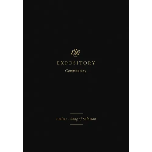 ESV Expository Commentary: Psalms-Song of Solomon (Volume 5) - Hardcover