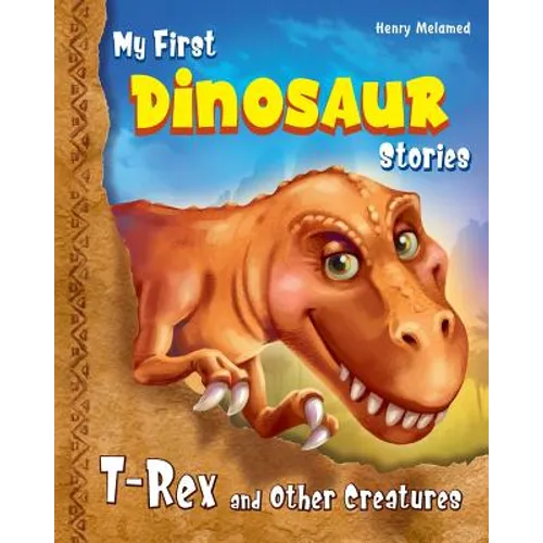 My First Dinosaur Stories: T-Rex and Other Creatures - Paperback