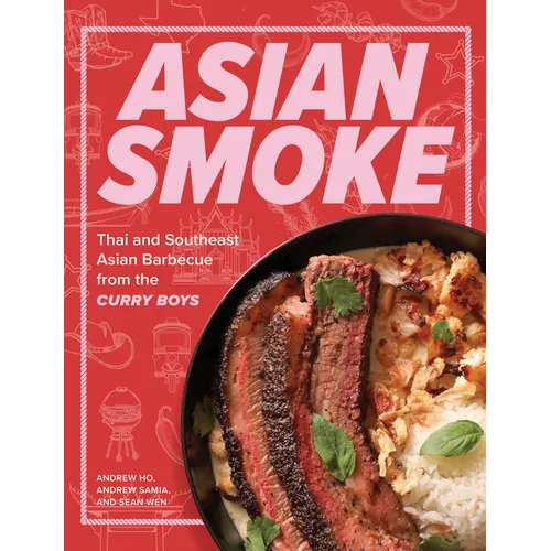 Asian Smoke: Thai and Southeast Asian Barbecue from the Curry Boys - Hardcover