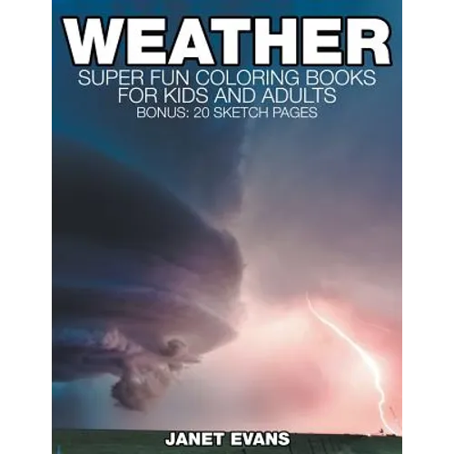 Weather: Super Fun Coloring Books For Kids And Adults (Bonus: 20 Sketch Pages) - Paperback