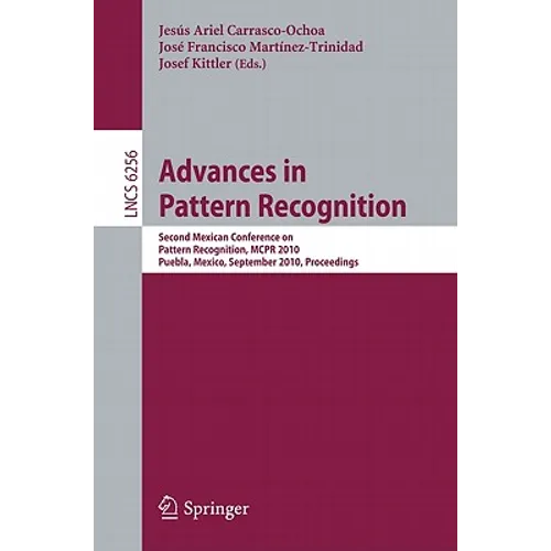 Advances in Pattern Recognition: Second Mexican Conference on Pattern Recognition, MCPR 2010, Puebla, Mexico, September 27-29, 2010, Proceedings - Paperback