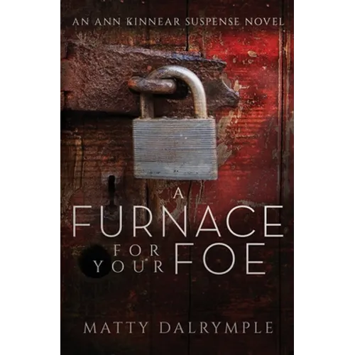 A Furnace for Your Foe: An Ann Kinnear Suspense Novel - Paperback