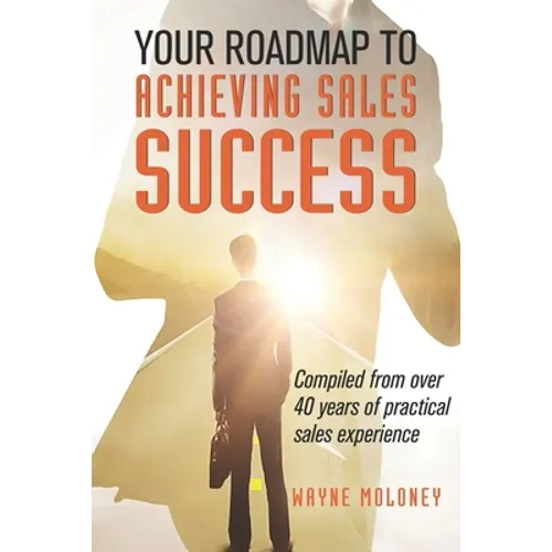 Your Roadmap to Achieving Sales Success - Paperback
