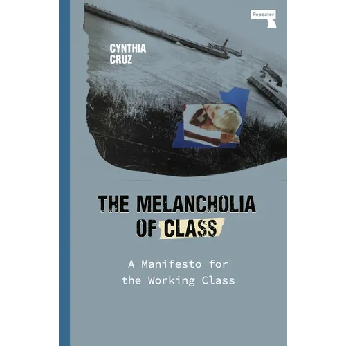 The Melancholia of Class: A Manifesto for the Working Class - Paperback