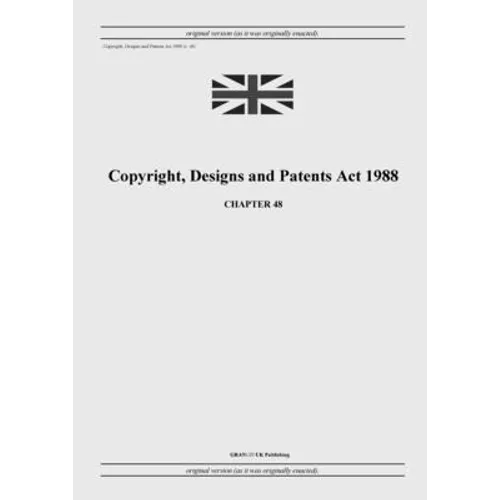 Copyright, Designs and Patents Act 1988 (c. 48) - Paperback